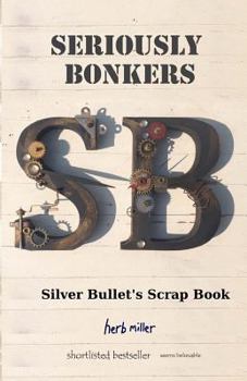 Paperback Seriously Bonkers: Silver Bullet's Scrap Book