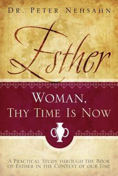 Paperback Esther: Woman, Thy Time is Now Book