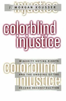 Paperback Colorblind Injustice: Minority Voting Rights and the Undoing of the Second Reconstruction Book