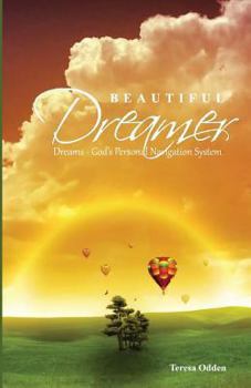 Paperback Beautiful Dreamer: Dreams - God's Personal Navigation System Book