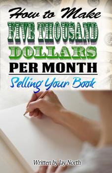 Paperback How to Make Five Thousand Dollars Per Month Selling Your Book