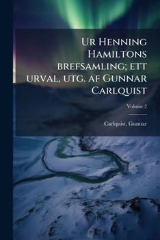 Paperback Ur Henning Hamiltons brefsamling; ett urval, utg. af Gunnar Carlquist; Volume 2 [Swedish] Book
