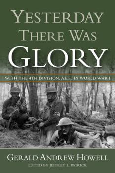 Yesterday There Was Glory: With the 4th Division, A.E.F., in World War I - Book  of the North Texas Military Biography and Memoir Series