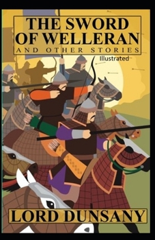 The Sword of Welleran and Other Stories Illustrated