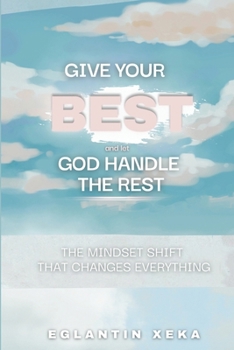 Paperback Give your Best and let God handle the Rest: The Mindset Shift That Changes Everything Book