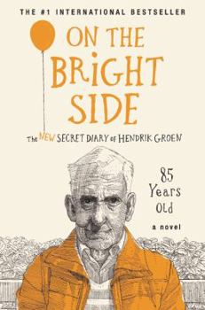 Hardcover On the Bright Side: The New Secret Diary of Hendrik Groen, 85 Years Old Book