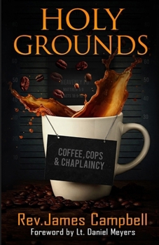 Paperback Holy Grounds: Coffee, Cops, and Chaplaincy Book