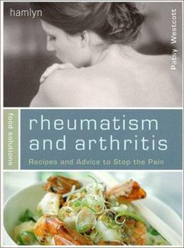 Paperback Rheumatism and Arthritis (Food Solutions):: Recipes and Advice to Stop the Pain Book