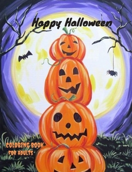 Happy Halloween  Coloring Book For Adults: Happy Halloween Day , Happy Halloween Coloring Book , Coloring For Adults And Children