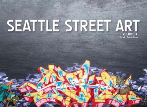 Paperback Seattle Street Art Volume Three: A Visual Time Capsule Beyond Graffiti Book