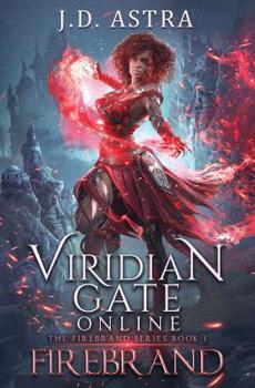Viridian Gate Online: Firebrand: a LitRPG Adventure - Book  of the Viridian Gate Online Universe