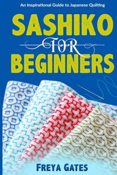 Paperback Sashiko for Beginners: An Inspirational Guide to Japanese Quilting Book