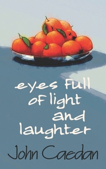 Paperback Eyes Full of Light and Laughter Book