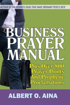 Paperback Business Prayer Manual: Plus Over 800 Prayer Points And Prophetic Proclamations Book