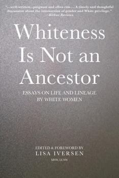 Paperback Whiteness Is Not an Ancestor: Essays on Life and Lineage by white Women Book