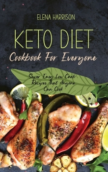 Hardcover Keto Diet Cookbook For Everyone: Super Easy Low Carb Recipes That Anyone Can Cook Book