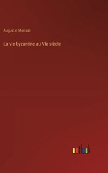 Hardcover La vie byzantine au VIe siècle [French] Book