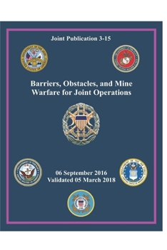 Paperback JP 3-15 Barriers, Obstacles, and Mine Warfare for Joint Operations Book