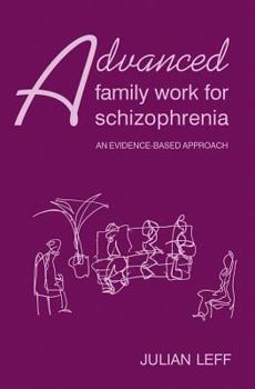 Paperback Advanced Family Work for Schizophrenia: An Evidence-Based Approach Book