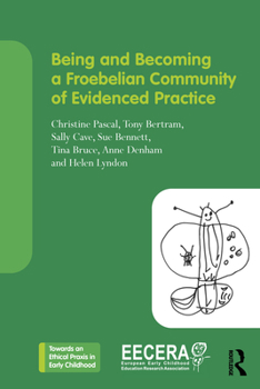 Paperback Being and Becoming a Froebelian Community of Evidenced Practice Book