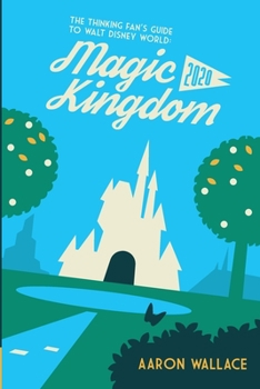 Paperback The Thinking Fan's Guide to Walt Disney World: Magic Kingdom 2020 Book