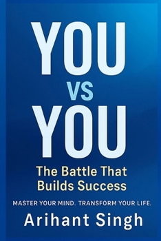 Paperback YOU vs YOU: The Battle That Builds Success: Master Your Mind, Transform Your Life Book