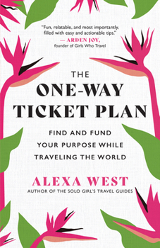 Paperback The One-Way Ticket Plan: Find and Fund Your Purpose While Traveling the World Book