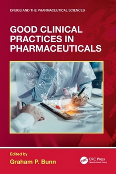 Good Clinical Practices in Pharmaceuticals (Drugs and the Pharmaceutical Sciences)