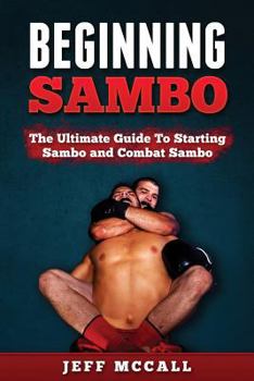 Paperback Sambo: The Ultimate Guide To Starting Sambo and Combat Sambo Book