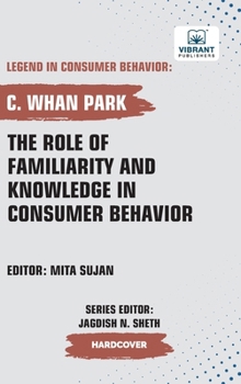 Hardcover The Role of Familiarity and Knowledge in Consumer Behavior Book