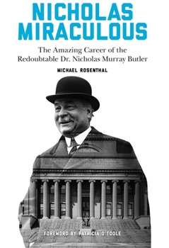 Paperback Nicholas Miraculous: The Amazing Career of the Redoubtable Dr. Nicholas Murray Butler Book