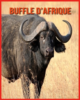 Paperback Buffle d'Afrique: D?couvrez les Buffle d'Afrique et Admirez des Images Color?es [French] Book