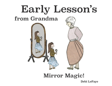 Paperback Early Lessons from Grandma: Mirror Magic!: Book 1 Book