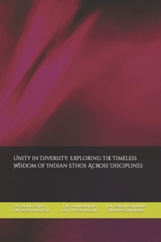 Paperback Unity in Diversity: Exploring the Timeless Wisdom of Indian Ethos Across Disciplines Book