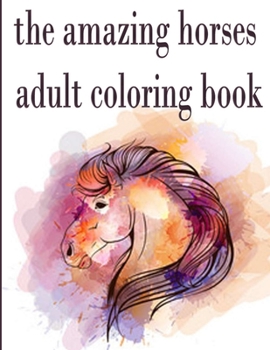 The amazing horses adult coloring book:... book by Souhail Firady