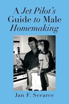 Paperback A Jet Pilot's Guide to Male Homemaking Book