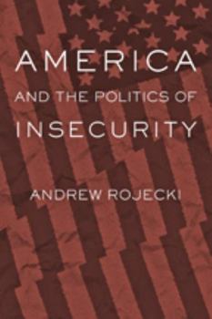 America and the Politics of Insecurity - Book  of the es in Global Social Change