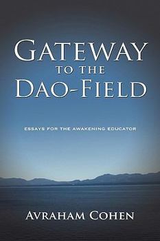 Hardcover Gateway to the DAO-Field: Essays for the Awakening Educator Book