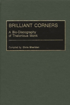 Hardcover Brilliant Corners: A Bio-Discography of Thelonious Monk Book