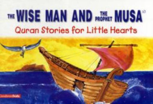 Paperback The Wise Man and the Prophet Musa (Quran Stories for Little Heart) Book