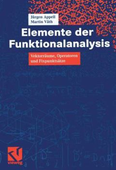 Paperback Elemente Der Funktionalanalysis: Vektorräume, Operatoren Und Fixpunktsätze [German] Book