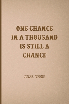 One Chance In A Thousand Is Still A Chance: All Purpose 6x9 Blank Lined Notebook Journal Way Better Than A Card Trendy Unique Gift Brown Jules Verne