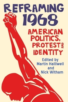 Paperback Reframing 1968: American Politics, Protest and Identity Book