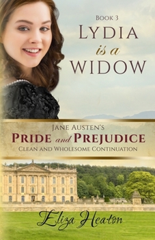 Lydia is a Widow - Book #3 of the Jane Austen's Pride and Prejudice Clean and Wholesome Continuation