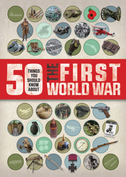 Paperback 50 Things You Should Know about the First World War Book
