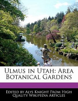 Paperback Ulmus in Utah: Area Botanical Gardens Book