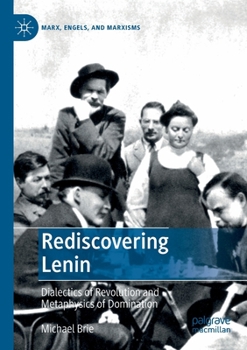 Paperback Rediscovering Lenin: Dialectics of Revolution and Metaphysics of Domination Book