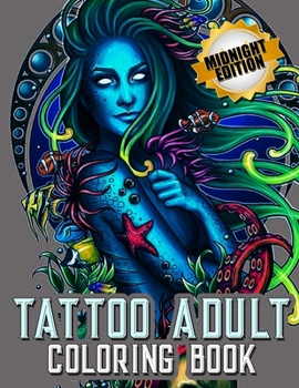 Paperback Midnight Tattoo Coloring Book: Awesome Beautiful Modern and Relaxing Tattoo Designs for Men and Women Teens Book