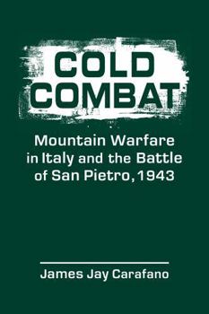 Hardcover Cold Combat: Mountain Warfare in Italy and the Battle of San Pietro, 1943 Book