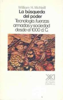 Paperback La búsqueda del poder: Tecnología, fuerzas armadas y sociedad desde el 1000 d.C. Book